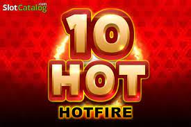 10 Hot Hotfire Slots