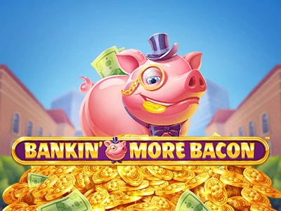 Bankin’ More Bacon Slots